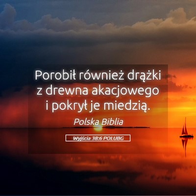 Picture 05 - Wyjścia 38:6 POLUBG - Porobił również drążki z drewna akacjowego i - Bible Verse Picture