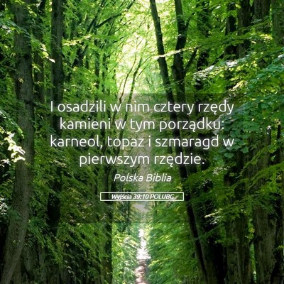 Picture 05 - Wyjścia 39:10 POLUBG - I osadzili w nim cztery rzędy kamieni w tym - Bible Verse Picture
