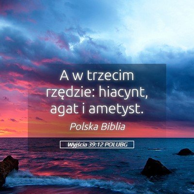 Picture 05 - Wyjścia 39:12 POLUBG - A w trzecim rzędzie: hiacynt, agat i - Bible Verse Picture