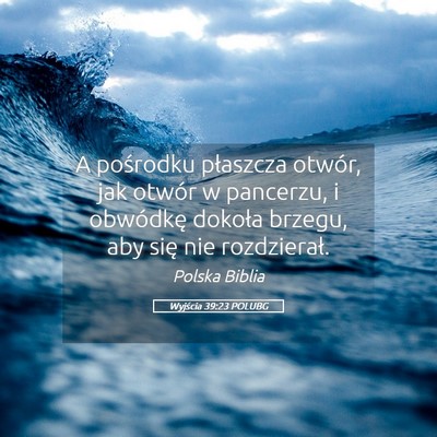 Picture 05 - Wyjścia 39:23 POLUBG - A pośrodku płaszcza otwór, jak otwór w - Bible Verse Picture