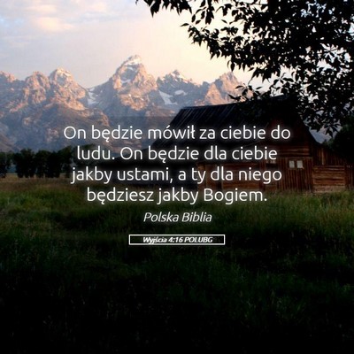 Picture 05 - Wyjścia 4:16 POLUBG - On będzie mówił za ciebie do ludu. On będzie - Bible Verse Picture