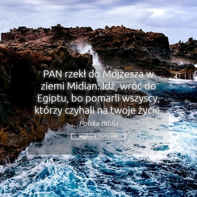 Picture 05 - Wyjścia 4:19 POLUBG - PAN rzekł do Mojżesza w ziemi Midian: Idź, - Bible Verse Picture