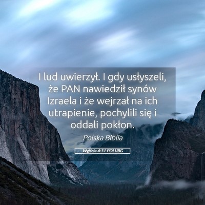Picture 05 - Wyjścia 4:31 POLUBG - I lud uwierzył. I gdy usłyszeli, że PAN - Bible Verse Picture