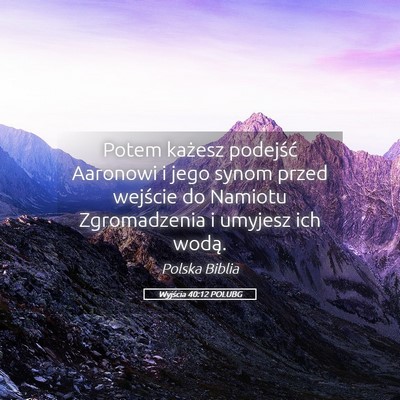 Picture 05 - Wyjścia 40:12 POLUBG - Potem każesz podejść Aaronowi i jego synom - Bible Verse Picture