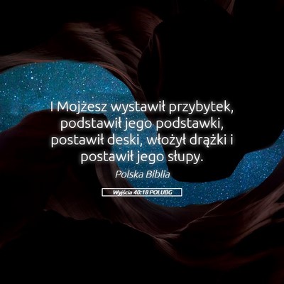 Picture 05 - Wyjścia 40:18 POLUBG - I Mojżesz wystawił przybytek, podstawił jego - Bible Verse Picture