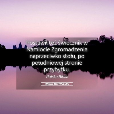 Picture 05 - Wyjścia 40:24 POLUBG - Postawił też świecznik w Namiocie Zgromadzenia - Bible Verse Picture