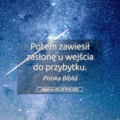Picture 05 - Wyjścia 40:28 POLUBG - Potem zawiesił zasłonę u wejścia do - Bible Verse Picture