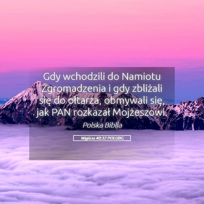 Picture 05 - Wyjścia 40:32 POLUBG - Gdy wchodzili do Namiotu Zgromadzenia i gdy - Bible Verse Picture