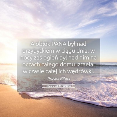 Picture 05 - Wyjścia 40:38 POLUBG - A obłok PANA był nad przybytkiem w ciągu dnia, - Bible Verse Picture