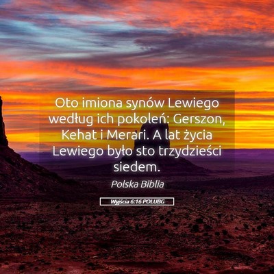 Picture 05 - Wyjścia 6:16 POLUBG - Oto imiona synów Lewiego według ich pokoleń: - Bible Verse Picture