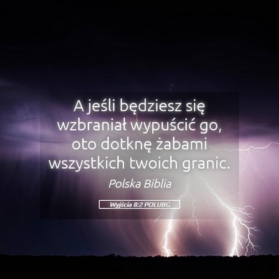 Picture 05 - Wyjścia 8:2 POLUBG - A jeśli będziesz się wzbraniał wypuścić go, - Bible Verse Picture