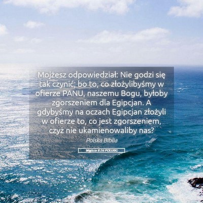 Picture 05 - Wyjścia 8:26 POLUBG - Mojżesz odpowiedział: Nie godzi się tak - Bible Verse Picture