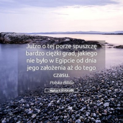 Picture 05 - Wyjścia 9:18 POLUBG - Jutro o tej porze spuszczę bardzo ciężki grad, - Bible Verse Picture
