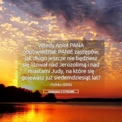 Picture 05 - Zachariasza 1:12 POLUBG - Wtedy Anioł PANA odpowiedział: PANIE - Bible Verse Picture