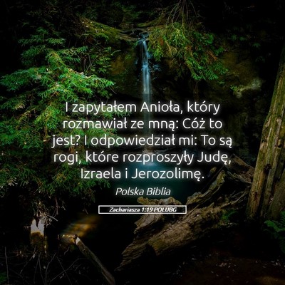 Picture 05 - Zachariasza 1:19 POLUBG - I zapytałem Anioła, który rozmawiał ze mną: - Bible Verse Picture