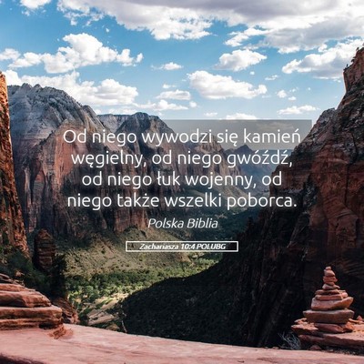 Picture 05 - Zachariasza 10:4 POLUBG - Od niego wywodzi się kamień węgielny, od niego - Bible Verse Picture