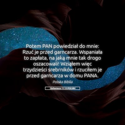Picture 05 - Zachariasza 11:13 POLUBG - Potem PAN powiedział do mnie: Rzuć je przed - Bible Verse Picture