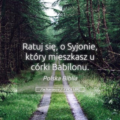 Picture 05 - Zachariasza 2:7 POLUBG - Ratuj się, o Syjonie, który mieszkasz u córki - Bible Verse Picture