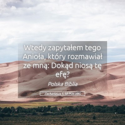 Picture 05 - Zachariasza 5:10 POLUBG - Wtedy zapytałem tego Anioła, który rozmawiał - Bible Verse Picture