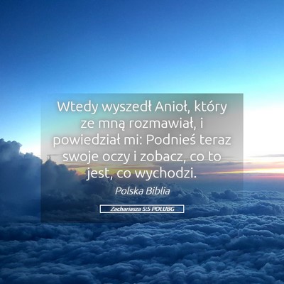 Picture 05 - Zachariasza 5:5 POLUBG - Wtedy wyszedł Anioł, który ze mną rozmawiał, - Bible Verse Picture