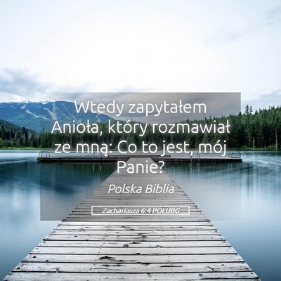 Picture 05 - Zachariasza 6:4 POLUBG - Wtedy zapytałem Anioła, który rozmawiał ze - Bible Verse Picture