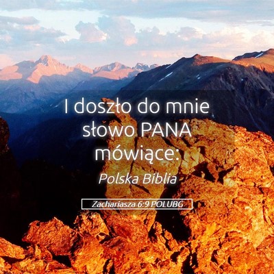 Picture 05 - Zachariasza 6:9 POLUBG - I doszło do mnie słowo PANA - Bible Verse Picture