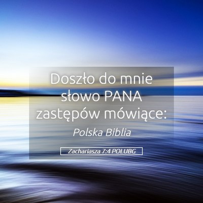 Picture 05 - Zachariasza 7:4 POLUBG - Doszło do mnie słowo PANA zastępów - Bible Verse Picture