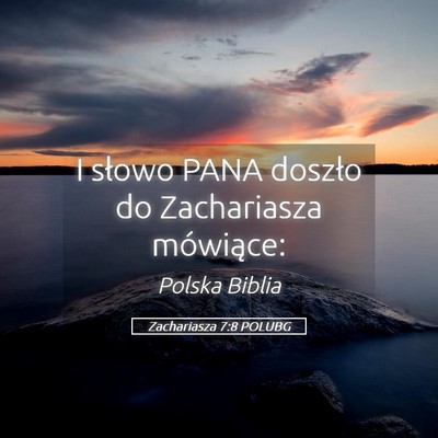 Picture 05 - Zachariasza 7:8 POLUBG - I słowo PANA doszło do Zachariasza - Bible Verse Picture