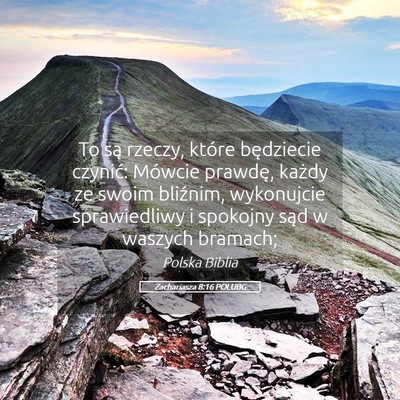 Picture 05 - Zachariasza 8:16 POLUBG - To są rzeczy, które będziecie czynić: Mówcie - Bible Verse Picture