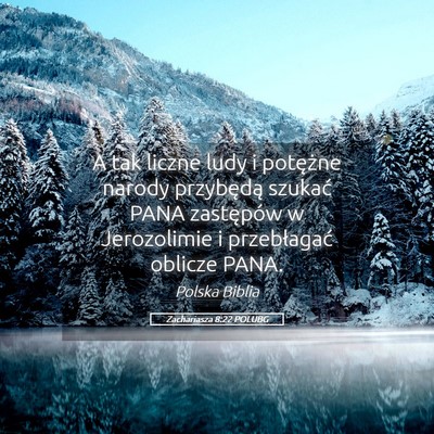 Picture 05 - Zachariasza 8:22 POLUBG - A tak liczne ludy i potężne narody przybędą - Bible Verse Picture