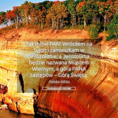 Picture 05 - Zachariasza 8:3 POLUBG - Tak mówi PAN: Wróciłem na Syjon i zamieszkam w - Bible Verse Picture