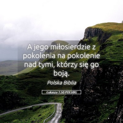 Picture 05 - Łukasza 1:50 POLUBG - A jego miłosierdzie z pokolenia na pokolenie nad - Bible Verse Picture