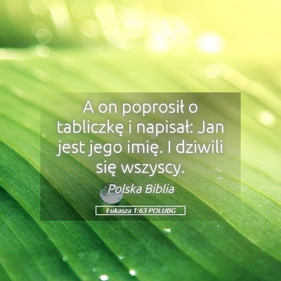 Picture 05 - Łukasza 1:63 POLUBG - A on poprosił o tabliczkę i napisał: Jan jest - Bible Verse Picture
