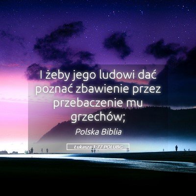 Picture 05 - Łukasza 1:77 POLUBG - I żeby jego ludowi dać poznać zbawienie przez - Bible Verse Picture