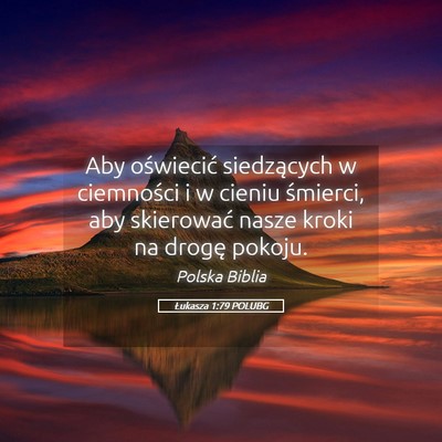 Picture 05 - Łukasza 1:79 POLUBG - Aby oświecić siedzących w ciemności i w - Bible Verse Picture