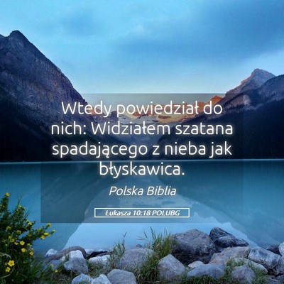 Picture 05 - Łukasza 10:18 POLUBG - Wtedy powiedział do nich: Widziałem szatana - Bible Verse Picture