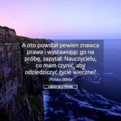 Picture 05 - Łukasza 10:25 POLUBG - A oto powstał pewien znawca prawa i wystawiając - Bible Verse Picture