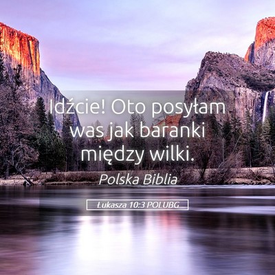 Picture 05 - Łukasza 10:3 POLUBG - Idźcie! Oto posyłam was jak baranki między - Bible Verse Picture