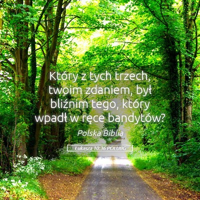 Picture 05 - Łukasza 10:36 POLUBG - Który z tych trzech, twoim zdaniem, był - Bible Verse Picture