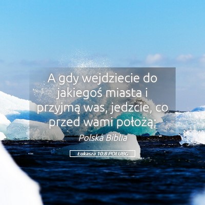 Picture 05 - Łukasza 10:8 POLUBG - A gdy wejdziecie do jakiegoś miasta i przyjmą - Bible Verse Picture