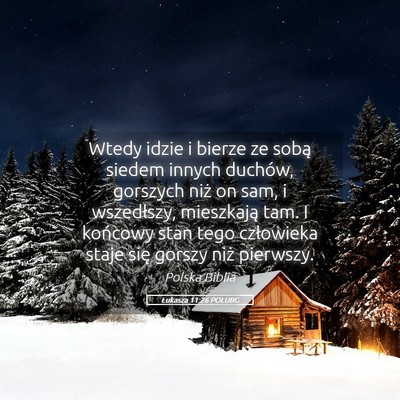Picture 05 - Łukasza 11:26 POLUBG - Wtedy idzie i bierze ze sobą siedem innych - Bible Verse Picture