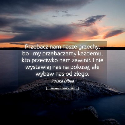 Picture 05 - Łukasza 11:4 POLUBG - Przebacz nam nasze grzechy, bo i my przebaczamy - Bible Verse Picture