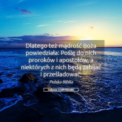 Picture 05 - Łukasza 11:49 POLUBG - Dlatego też mądrość Boża powiedziała: - Bible Verse Picture