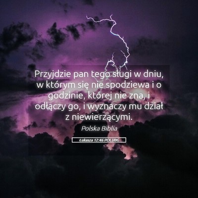 Picture 05 - Łukasza 12:46 POLUBG - Przyjdzie pan tego sługi w dniu, w którym się - Bible Verse Picture