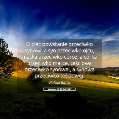 Picture 05 - Łukasza 12:53 POLUBG - Ojciec powstanie przeciwko synowi, a syn - Bible Verse Picture