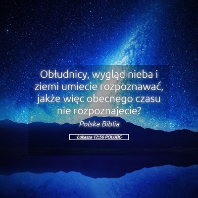 Picture 05 - Łukasza 12:56 POLUBG - Obłudnicy, wygląd nieba i ziemi umiecie - Bible Verse Picture