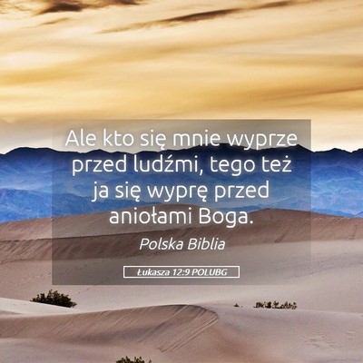 Picture 05 - Łukasza 12:9 POLUBG - Ale kto się mnie wyprze przed ludźmi, tego też - Bible Verse Picture