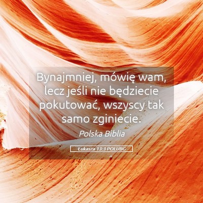 Picture 05 - Łukasza 13:3 POLUBG - Bynajmniej, mówię wam, lecz jeśli nie - Bible Verse Picture