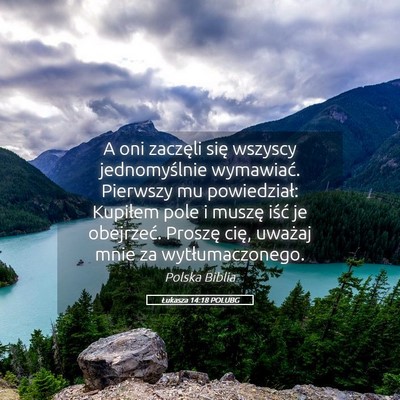 Picture 05 - Łukasza 14:18 POLUBG - A oni zaczęli się wszyscy jednomyślnie - Bible Verse Picture