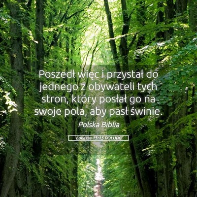 Picture 05 - Łukasza 15:15 POLUBG - Poszedł więc i przystał do jednego z obywateli - Bible Verse Picture